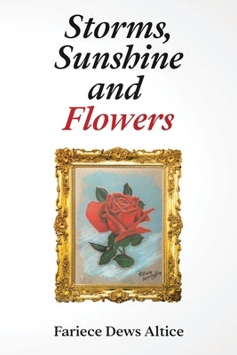 Storms, Sunshine and Flowers by Altice, Fariece