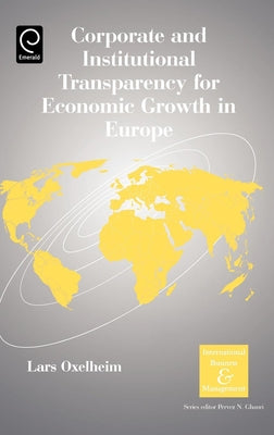 Corporate and Institutional Transparency for Economic Growth in Europe by Oxelheim, Lars