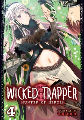Wicked Trapper: Hunter of Heroes Vol. 4 by Wadapen