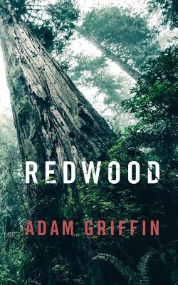 Redwood: A Guide to Leading a Remarkable Life by Griffin, Adam