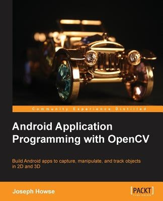 Android Application Programming with Opencv by Howse, Joseph