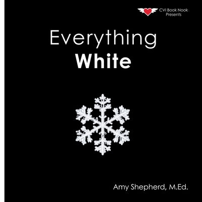 Everything White: A joyful real-image concept book designed for every learner by Shepherd, M. Ed Amy