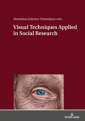 Visual Techniques Applied in Social Research by Scarneci-Domnisoru, Florentina