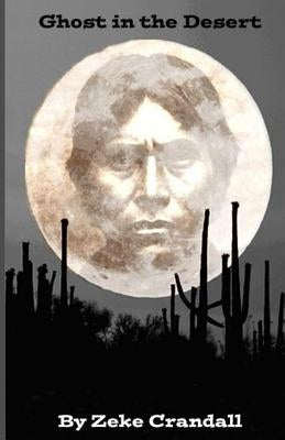Ghost in the Desert by Crandall, Zeke