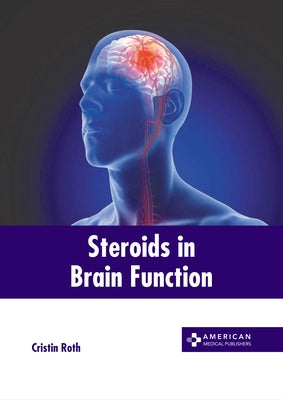 Steroids in Brain Function by Roth, Cristin