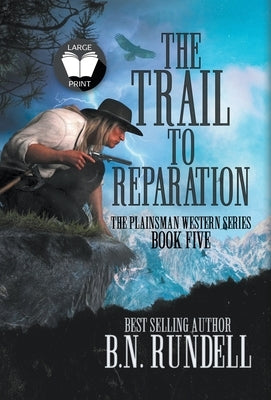 The Trail to Reparation: A Classic Western Series by Rundell, B. N.