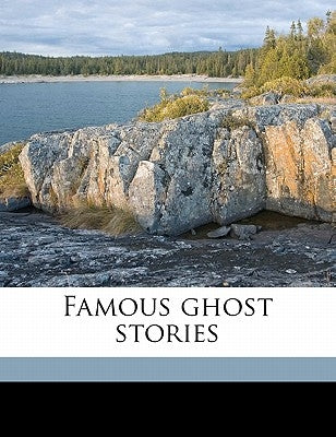 Famous Ghost Stories by McSpadden, J. Walker 1874-1960