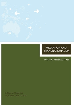 Migration and Transnationalism: Pacific Perspectives by Lee, Helen