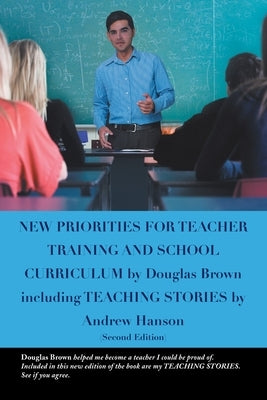 New Priorities for Teacher Training and School Curriculum by Brown, Douglas