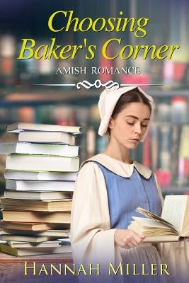 Choosing Baker's Corner by Miller, Hannah
