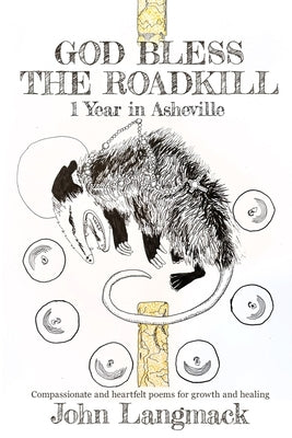 God Bless The Roadkill: One Year in Asheville by Langmack, John William