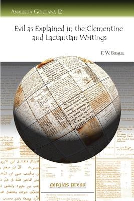 Evil as Explained in the Clementine and Lactantian Writings by Bussell, F. W. W.