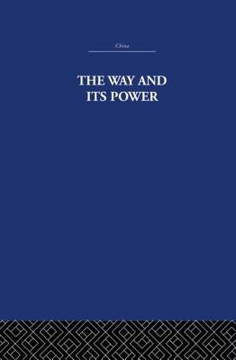 The Way and Its Power: A Study of the Tao Tê Ching and Its Place in Chinese Thought by Estate, The Arthur Waley