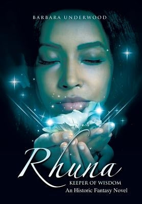 Rhuna, Keeper of Wisdom: An Historic Fantasy Novel by Underwood, Barbara