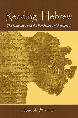 Reading Hebrew: The Language and the Psychology of Reading It by Shimron, Joseph