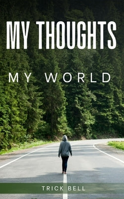 My thoughts, My world by Bell, Trick