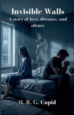 Invisible Walls: A story of love, distance, and silence by Cupid, M. R. G.