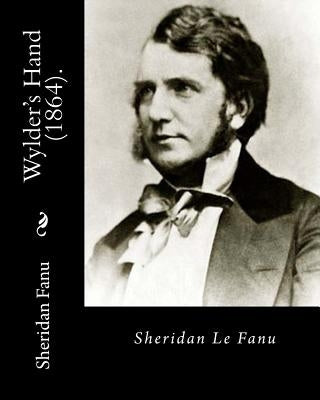 Wylder's Hand (1864). By: Sheridan Le Fanu: Novel by Fanu, Sheridan