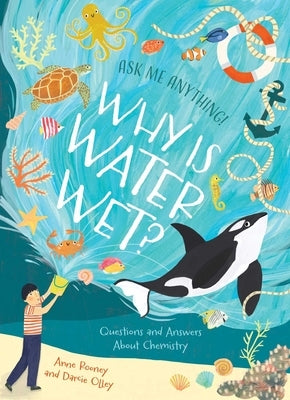Why Is Water Wet?: Questions and Answers about Chemistry by Rooney, Anne