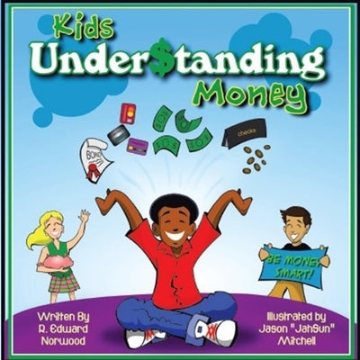 Kids Under$tanding Money by Norwood, R. Edward
