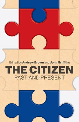 The Citizen: Past and Present by Brown, Andrew, Qc