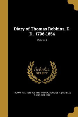 Diary of Thomas Robbins, D. D., 1796-1854; Volume 2 by Robbins, Thomas 1777-1856