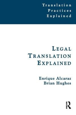 Legal Translation Explained by Hughes, Brian
