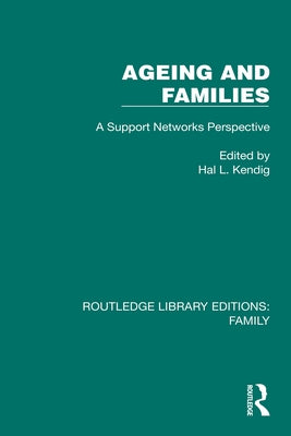 Ageing and Families: A Support Networks Perspective by Kendig, Hal L.