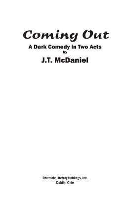 Coming Out: A Dark Comedy in Two Acts by McDaniel, J. T.