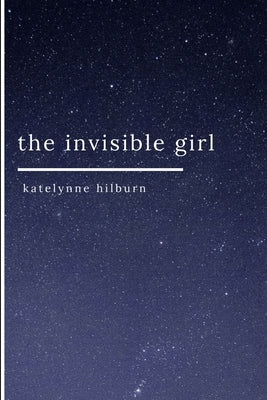 The invisible girl by Hilburn, Katelynne