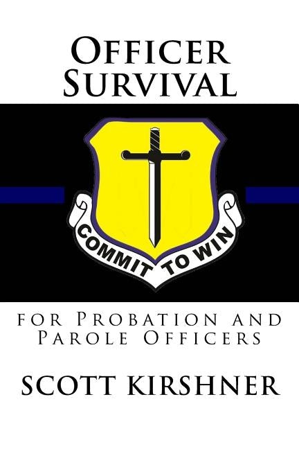 Officer Survival for Probation and Parole Officers by Kirshner, Scott