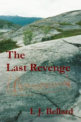 The Last Revenge by Bellard, I. J.