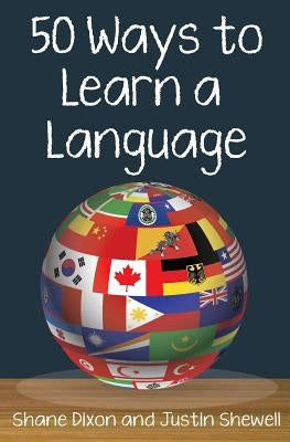 50 Ways to Learn a Language by Shewell, Justin