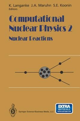 Computational Nuclear Physics 2: Nuclear Reactions by Langanke, K.