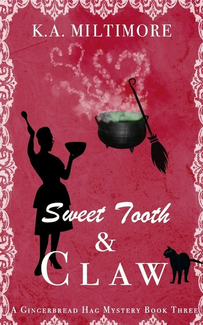 Sweet Tooth and Claw: A Gingerbread Hag Mystery Book Three by Miltimore, K. a.