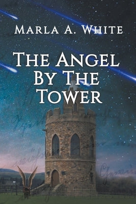 The Angel By The Tower by White, Marla A.