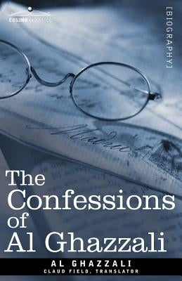 The Confessions of Al Ghazzali by Al Ghazzali