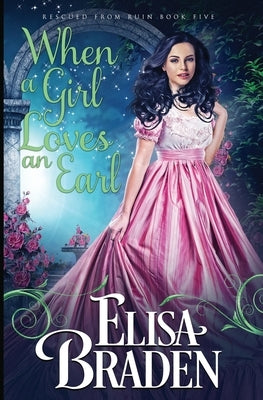 When a Girl Loves an Earl by Braden, Elisa