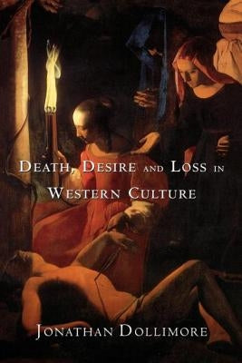 Death, Desire and Loss in Western Culture by Dollimore, Jonathan
