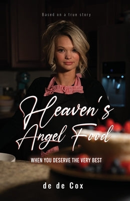 Heaven's Angel Food: When You Deserve The Very Best by Cox, de de