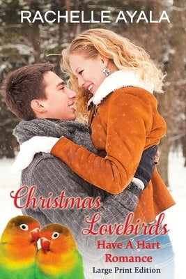 Christmas Lovebirds (Large Print Edition): The Hart Family by Ayala, Rachelle
