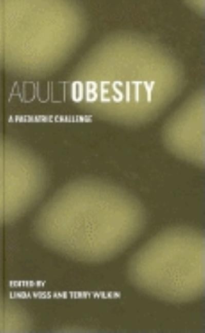 Adult Obesity: A Paediatric Challenge by Voss, Linda