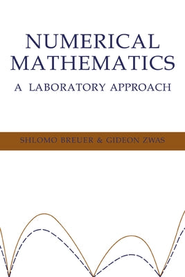 Numerical Mathematics: A Laboratory Approach by Breuer, Shlomo