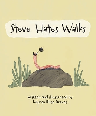 Steve Hates Walks by Reeves, Lauren E.