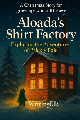 Aloada's SHI T FACTORY: A Christmas Tale to warm the heart by Kelly, E. Lloyd Lloyd