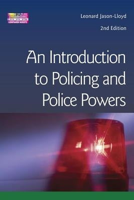 Introduction to Policing and Police Powers by Jason-Lloyd, Leonard
