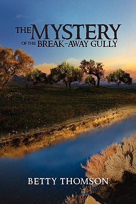 The Mystery of the Break-Away Gully by Thomson, Betty