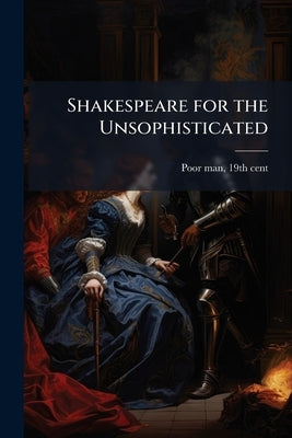 Shakespeare for the Unsophisticated by Poor Man, 19th Cent