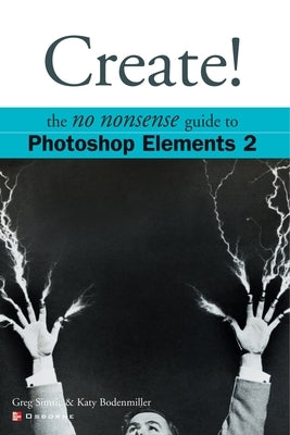 Create! Photoshop Elements 2 by Simsic, Greg