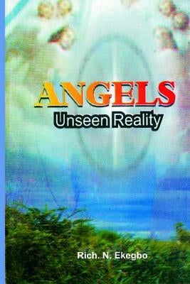 Angels: Unseen Reality by Ekegbo, Rich N.